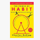 The Power of Habit: Why We Do What We Do in Life and Business