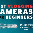 Best Vlogging Cameras for Beginners in 2024