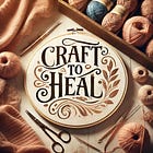 Crafting in a Time of Upheaval: Creativity as Restoration, Rejuvenation and Resistance