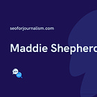 Ask a News SEO: Maddie Shepherd