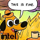 Everything is (not) fine at Intel