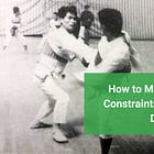 How to Manipulate Constraints to Build Deep Skill [How We Learn to Move, Chapter 4 Companion]