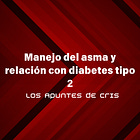 Manejo del asma y relación con diabetes tipo 2