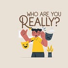 Who are you really?