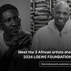 Meet the 3 African artists shortlisted for the 2024 LOEWE FOUNDATION Craft Prize 