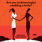 Are you (unknowingly) enabling a bully? 
