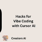 Hacks for Vibe Coding with Cursor AI