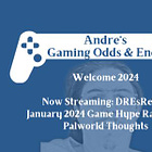 Andre's Gaming Odds & Ends: 2024 Updates/DREsRealm, Palworld Shocks Gamers, January 2024 Game Hype Rankings 