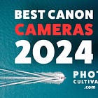Level Up Your Photography with the Top Canon Cameras in 2024