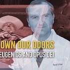 Breaking Down Our Doors: Alien Enemies, Eugenics and Opus Dei
