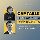 Cap Table Math for Early Stage Deep Tech Startups | Deep Tech Catalyst