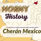 Horny History Quickies: Cherán Mexico