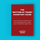 The 'Bottom-Up Trade' Kickstart Guide: why it's wrong to think that only bars build brands and 4 simple steps to identify the right venues