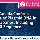 Health Canada Confirms Presence of Plasmid DNA in mRNA Vaccines, Including the SV40 Sequence