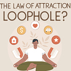 Is the law of attraction a loophole?