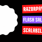How Razorpay Scaled to Handle Flash Sales at 1500 Requests per Second
