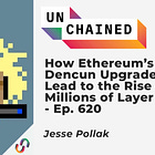 Transcript Ep.620: How Ethereum’s Dencun Upgrade Could Lead to the Rise of Millions of Layer 3s