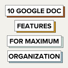 10 Google Doc Features For Maximum Organization✨