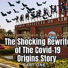 The Shocking Rewrite of The COVID-19 Origins Story - Part One