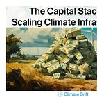 The Capital Stack for Scaling Climate Infrastructure