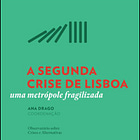 A Segunda Crise de Lisboa: Uma metrópole fragilizada | Ana Drago (Coordenação), Observatório sobre Crises e Alternativas | Síntese e crítica