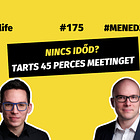 Nincs időd? Tarts 45 perces meetinget (#175)