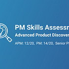 PM Skills Assessment: Advanced Product Discovery (Jun 2024)