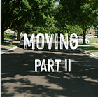 MOVING, Part II