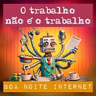 O trabalho não é o trabalho (repeteco)