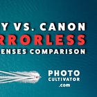 Sony vs. Canon Mirrorless: Best Lenses Comparison