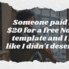 Someone paid me $20 for a free Notion template 