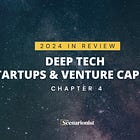 2024 in Review: Deep Tech Startups & Venture Capital - Chapter 4