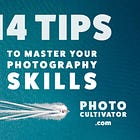 14 Tips to Master Your Photography Skills