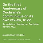 On the first Anniversary of Cochrane’s communique on its own review, A122