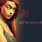 AI and the end to all things ...
