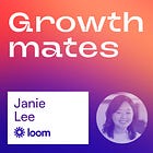 Loom High-Impact Experiments and Synergy Between Core and Growth | Janie Lee (Head of Product at Loom)