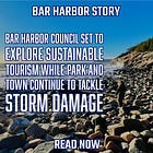 Bar Harbor Council Set To Explore Sustainable Tourism While Park and Town Continue to Tackle Storm Damage