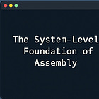 The System-Level Foundation of Assembly