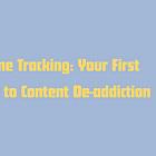 Time Tracking: Your First Step to Content De-addiction