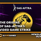 Why is AI the Root of SAG-AFTRA's Video Game Strike? | AI and Games Newsletter 25/09/24