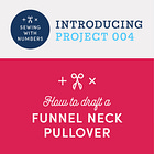 Introducing Project 004—Funnel Neck Pullover