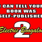 I Can Tell Your Book was Self-Published 2: Electric Boogaloo
