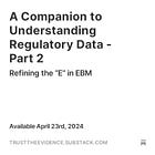 A Companion to Understanding Regulatory Data - Part 2 