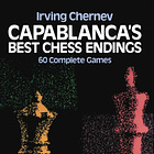 Book Review: Capablanca's Best Chess Endings by Irving Chernev