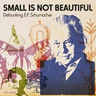 Ep 033 Small Is Not Beautiful: Debunking E.F. Schumacher