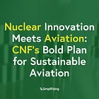 Nuclear Innovation Meets Aviation: CNF's Bold Plan for Sustainable Aviation