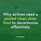 Why airlines need a pooled clean skies fund to decarbonise effectively