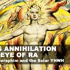 Blake's Annihilation by the Eye of Ra: On Snakes, Seraphim and the Solar YHWH