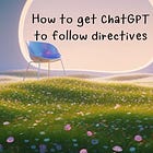 How to Get ChatGPT to Follow Directives