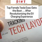 DINT 106 - Top Female Tesla Exec Gets the Boot … After Revolutionizing the EV Charging Experience